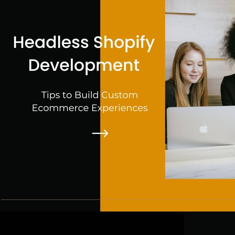 Headless Shopify Development: Tips to Build Custom Ecommerce Experiences