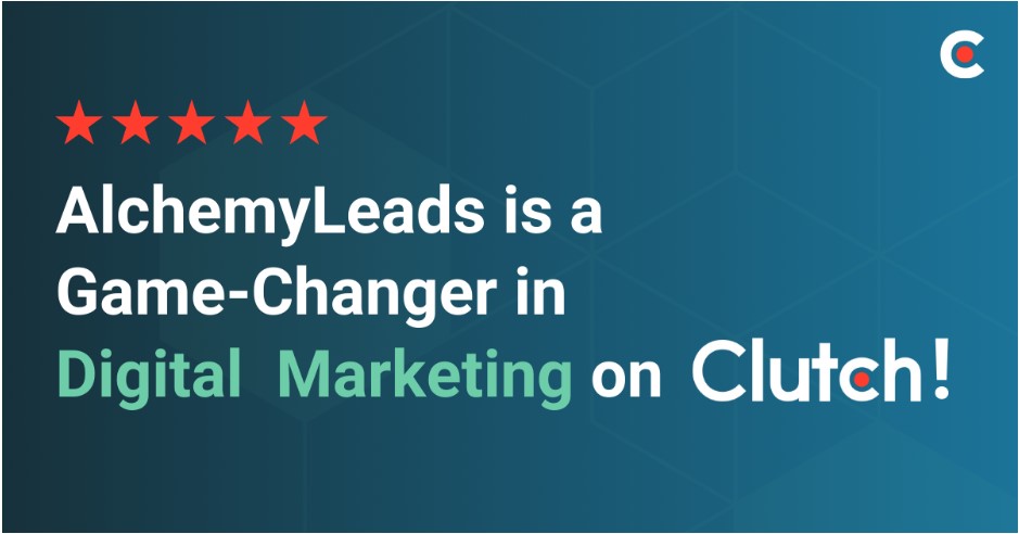 Clutch names AlchemyLeads as one of the Game-Changing Digital Marketing Agencies in Los Angeles